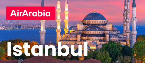 Fly to Istanbul with Air Arabia